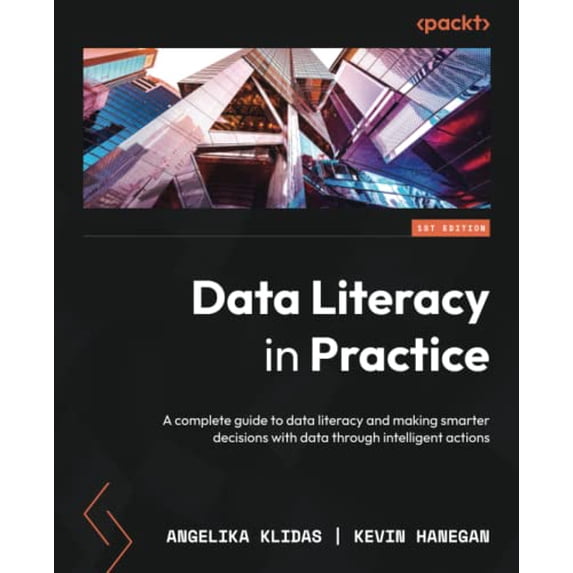 Pre-Owned Data Literacy in Practice: A complete guide to data literacy and making smarter decisions with data through intelligent actions Paperback