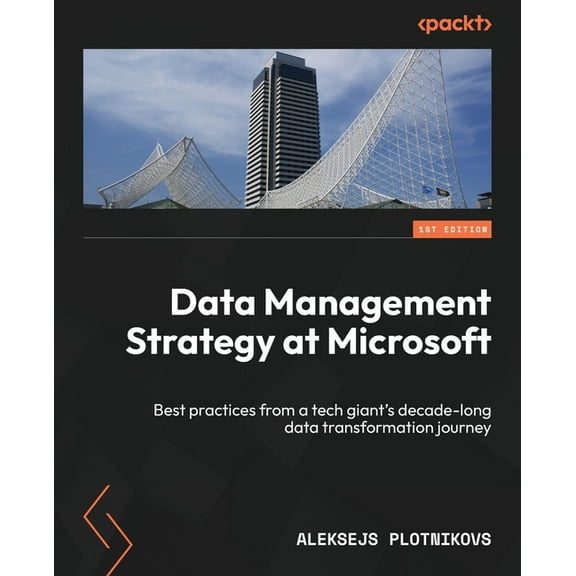 Data Management Strategy at Microsoft: Best practices from a tech giant's decade-long data transformation journey, (Paperback)
