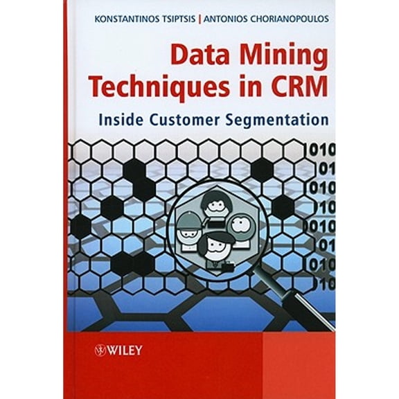 Pre-Owned Data Mining Techniques in Crm: Inside Customer Segmentation (Hardcover) 0470743972 9780470743973