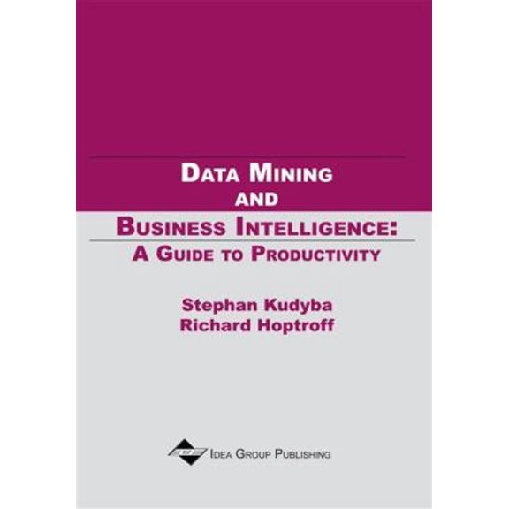 Pre-Owned Data Mining and Business Intelligence-A Guide to Productivity (Paperback) 9781930708037