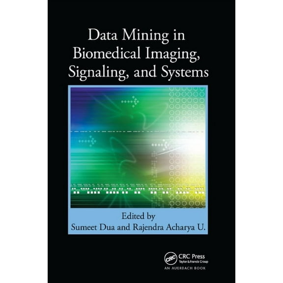 Data Mining in Biomedical Imaging, Signaling, and Systems, (Paperback)