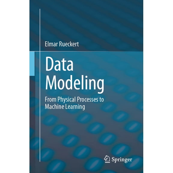 Data Modeling: From Physical Processes to Machine Learning, (Paperback)