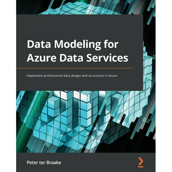 Data Modeling for Azure Data Services: Implement professional data design and structures in Azure (Paperback)