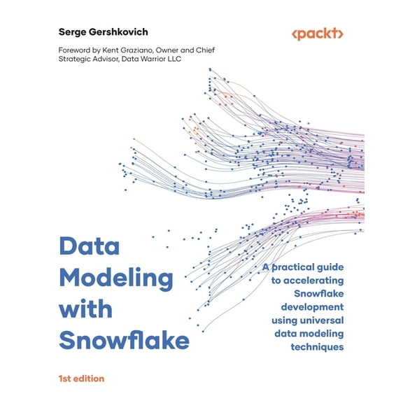 Data Modeling with Snowflake: A practical guide to accelerating Snowflake development using universal data modeling tech, (Paperback)