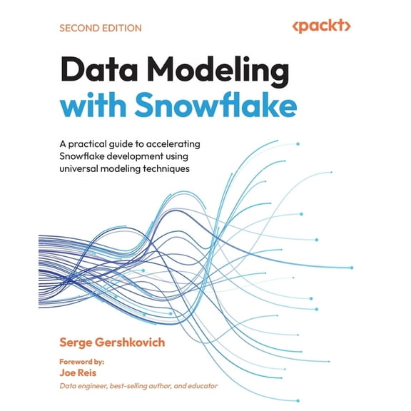 Data Modeling with Snowflake - Second Edition: A practical guide to accelerating Snowflake development using universal m, (Paperback)