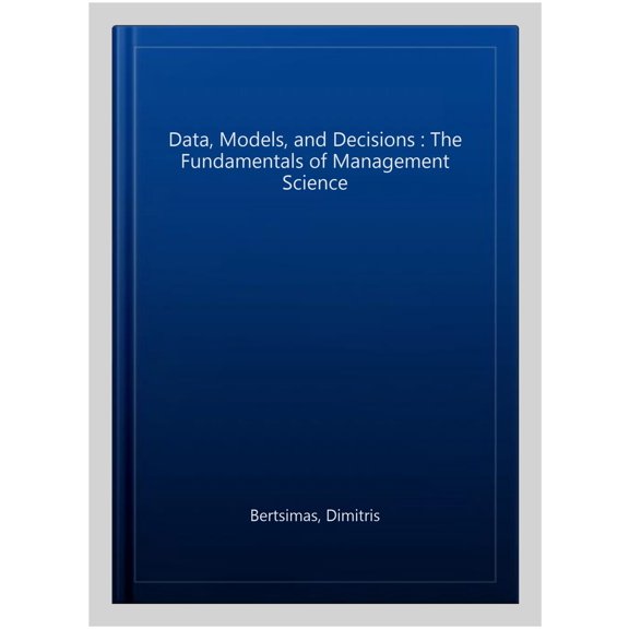 Pre-Owned Data, Models, and Decisions: The Fundamentals of Management Science (Hardcover) 097591460X 9780975914601