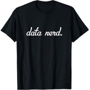 Data Nerd - Data Analyst Data Scientist - Data Science Geek T-Shirt