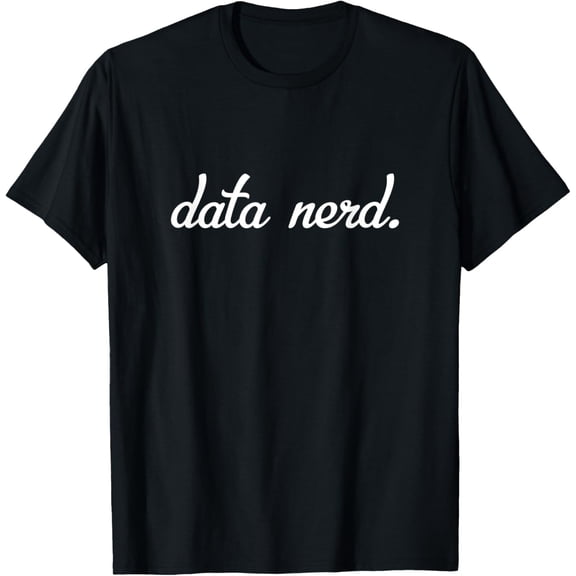 Data Nerd - Data Analyst Data Scientist - Data Science Geek T-Shirt
