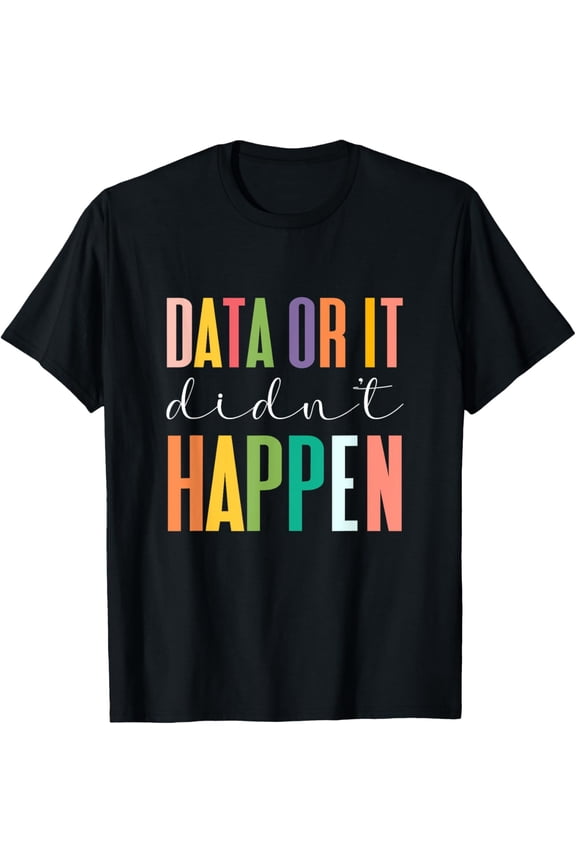 Data Or It Didn't Happen Behavior Analyst ABA Therapist T-Shirt