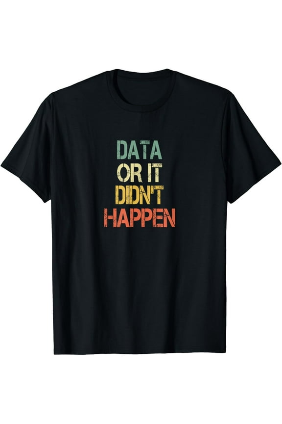 Data Or It Didn't Happen Behavior Analyst Aba Therapist BCBA T-Shirt