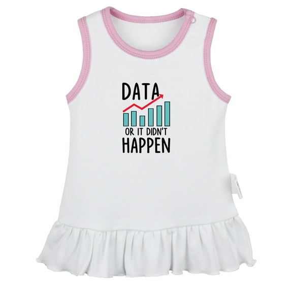 Data Or It Didn't Happen Funny Dresses For Baby, Newborn Babies Skirts, Infant Princess Dress, 0-24M Kids Graphic Clothes (White Sleeveless Dresses, 0-6 Months)