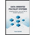 thumbnail image 1 of Data-Oriented Polyglot Systems: Integrating Python, Java, and SQL for Scalable Applications, (Paperback), 1 of 1