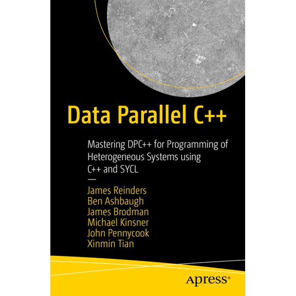 Pre-Owned Data Parallel C++: Mastering Dpc++ for Programming of Heterogeneous Systems Using C++ and Sycl (Paperback)