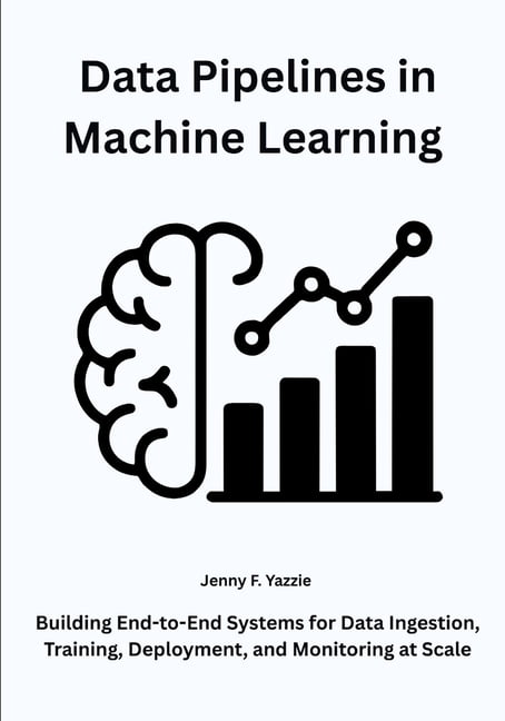 Data Pipelines in Machine Learning: Building End-to-End Systems for ...