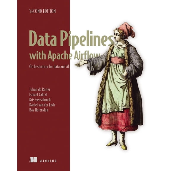 Data Pipelines with Apache Airflow, Second Edition: Orchestration for Data and AI, (Paperback)
