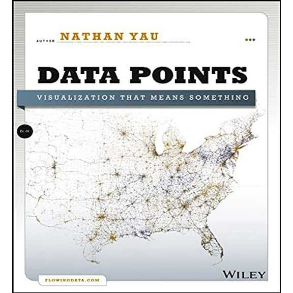 Pre-Owned Data Points: Visualization That Means Something (Paperback) 111846219X 9781118462195