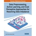 thumbnail image 1 of Data Preprocessing, Active Learning, and Cost Perceptive Approaches for Resolving Data Imbalance (Paperback), 1 of 1