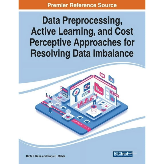 Data Preprocessing, Active Learning, and Cost Perceptive Approaches for Resolving Data Imbalance (Paperback)