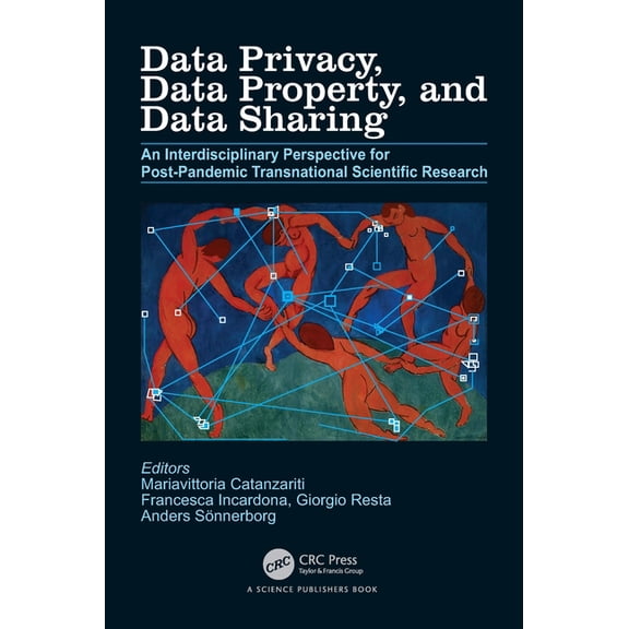 Data Privacy, Data Property, and Data Sharing: An Interdisciplinary Perspective for Post-Pandemic Transnational Scientif, (Hardcover)