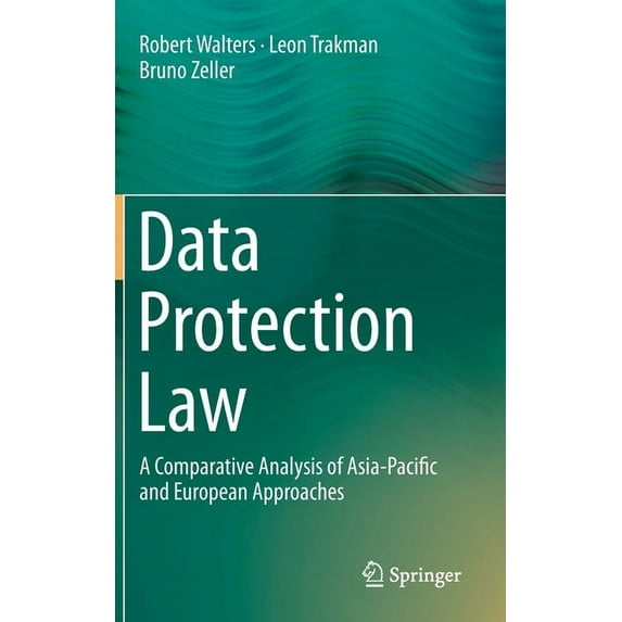 Data Protection Law: A Comparative Analysis of Asia-Pacific and European Approaches, (Hardcover)