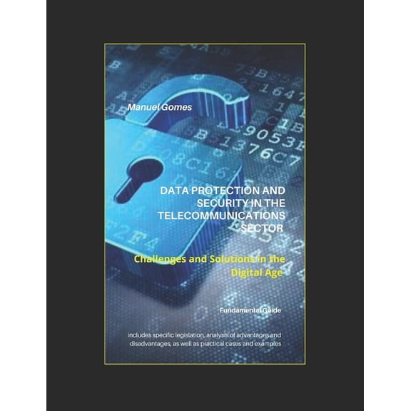 Data Protection and Security in the Telecomunications Sector: Challenges and Solutions in the Digital Age, (Paperback)