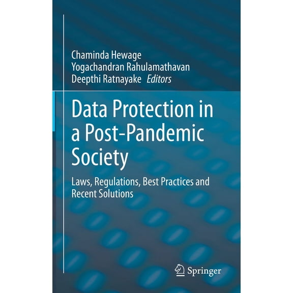 Data Protection in a Post-Pandemic Society: Laws, Regulations, Best Practices and Recent Solutions, (Hardcover)