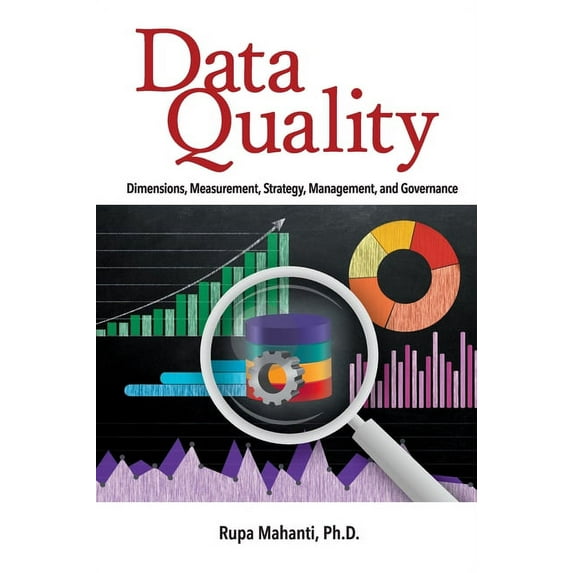 Data Quality: Dimensions, Measurement, Strategy, Management, and Governance, (Hardcover)