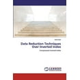 thumbnail image 1 of Data Reduction Techniques Over Inverted Index (Paperback), 1 of 1