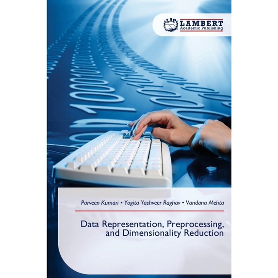 Data Representation, Preprocessing, and Dimensionality Reduction, (Paperback)