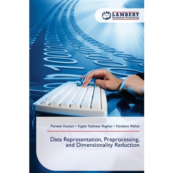 Data Representation, Preprocessing, and Dimensionality Reduction, (Paperback)