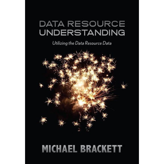 Data Resource Simplexity Data Resource Understanding: Utilizing the Data Resource Data, Book 5, (Paperback)