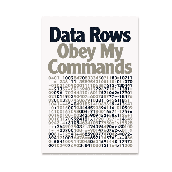 Data Rows Obey My Commands - Spreadsheet Enthusiast - 13x19 Poster Print