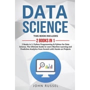 Data Science 2 Books in 1 Python Programming & Python for Data Science, The Ultimate Guide to Learn Machine Learning and Predictive Analytics from Scratch with Hands-On Projects Paperback