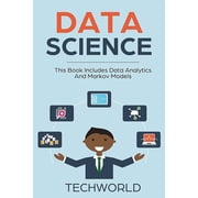 Data Science 2 Books - Data Analytics For Beginners And Markov Models Paperback by Tech World