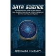 thumbnail image 1 of Data Science: A Comprehensive Guide to Data Science, Data Analytics, Data Mining, Artificial Intelligence, Machine Learn, (Hardcover), 1 of 1