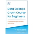 thumbnail image 1 of Machine Learning &amp; Data Science for  Data Science Crash Course for Beginners with Python: Fundamentals and Practices with Python, (Paperback), 1 of 1