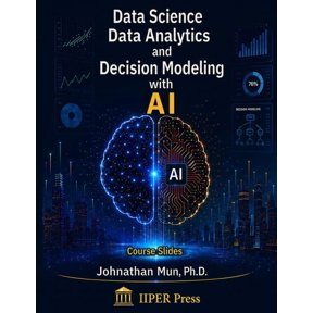 Data Science, Data Analytics, and Decision Modeling with AI: Course Slides, (Paperback)