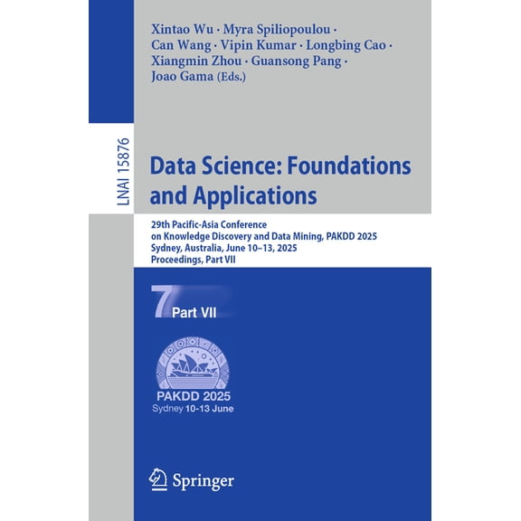 Data Science: Foundations and Applications: 29th Pacific-Asia Conference on Knowledge Discovery and Data Mining, Pakdd 2, (Paperback)