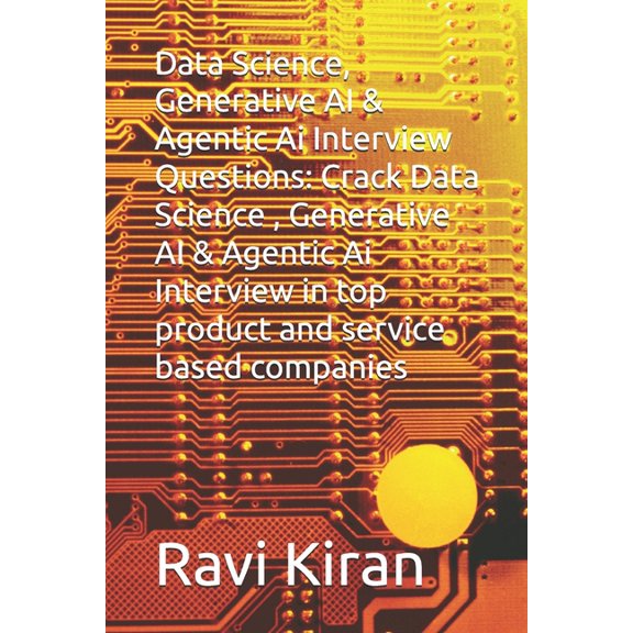 Data Science, Generative AI & Agentic Ai Interview Questions: Crack Data Science, Generative AI & Agentic Ai Interview i, (Paperback)
