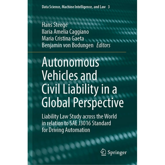 Data Science, Machine Intelligence, and Autonomous Vehicles and Civil Liability in a Global Perspective: Liability Law Study Across the World in Relation to Sae, Book 3, (Hardcover)