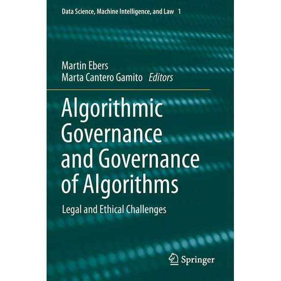 Data Science, Machine Intelligence, and Algorithmic Governance and Governance of Algorithms: Legal and Ethical Challenges, Book 1, (Paperback)