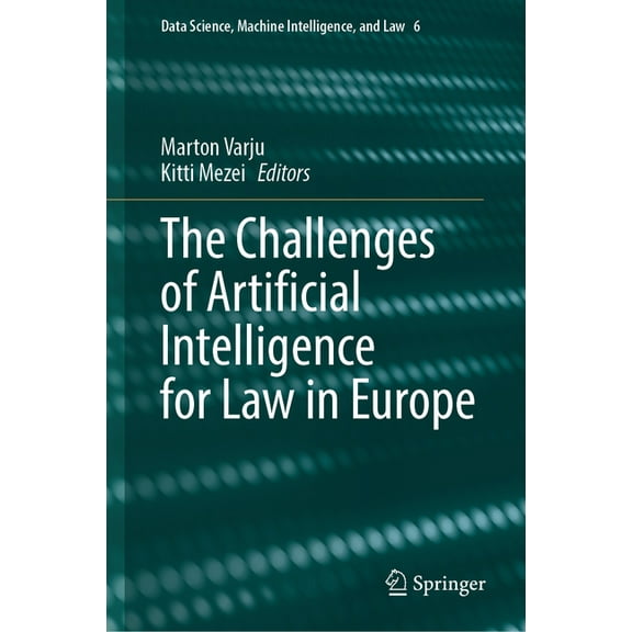 Data Science, Machine Intelligence, and The Challenges of Artificial Intelligence for Law in Europe, Book 6, (Hardcover)