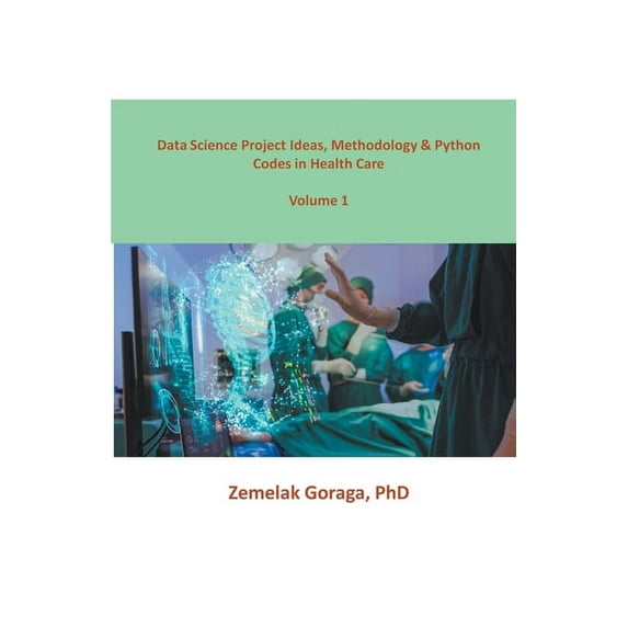 Data Science Project Ideas, Methodology & Python Codes in Health Care, (Paperback)