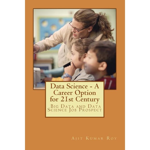 Data Science-Series-2(revised): Data Science - A Career Option for 21st Century: Career Option for Big Data and Data Science (Paperback)