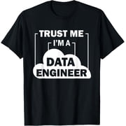 Data Science Trust Me I'm a Data Engineer T-Shirt
