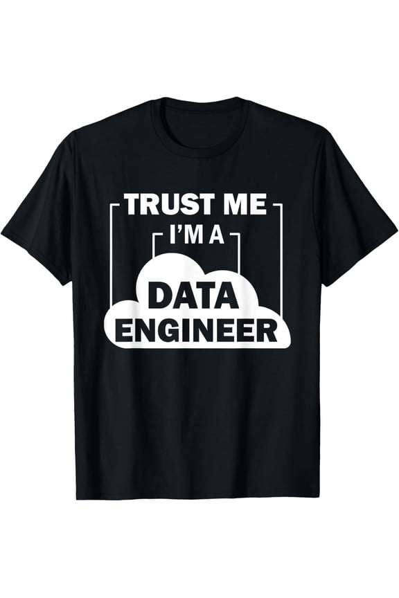 Data Science Trust Me I'm a Data Engineer T-Shirt