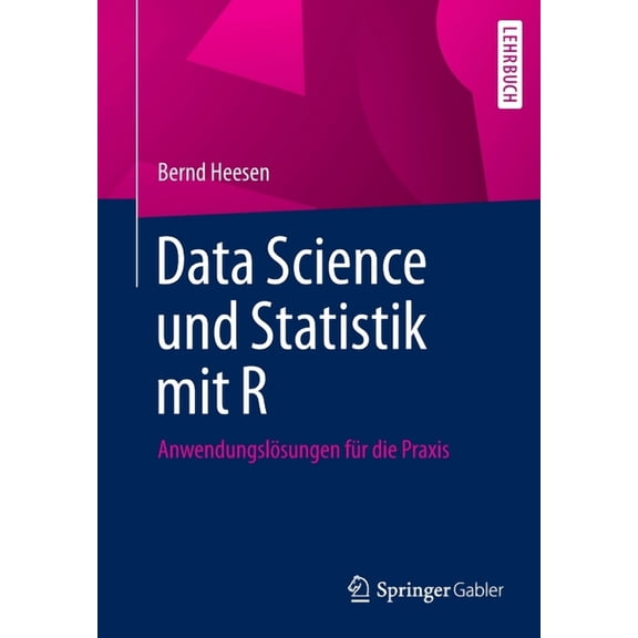 Data Science Und Statistik Mit R: Anwendungslsungen Fr Die PRAXIS, (Paperback)