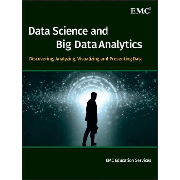 Pre-Owned Data Science and Big Data Analytics: Discovering, Analyzing, Visualizing and Presenting Data, 9781118876138, 111887613X, Hardcover, 1 edition