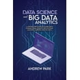 thumbnail image 1 of Data Science and Big Data Analytics : A Step by Step Guide to learn data science from Scratch with Python Machine Learning and Big Data (Paperback), 1 of 1