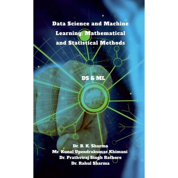 Data Science and Machine Learning: Mathematical and Statistical Methods: DS & ML, (Paperback)